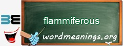 WordMeaning blackboard for flammiferous